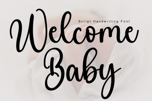 Welcome Baby: The Perfect Handwritten Typeface for Boutique Branding